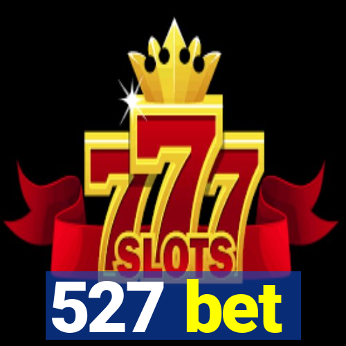 527 bet